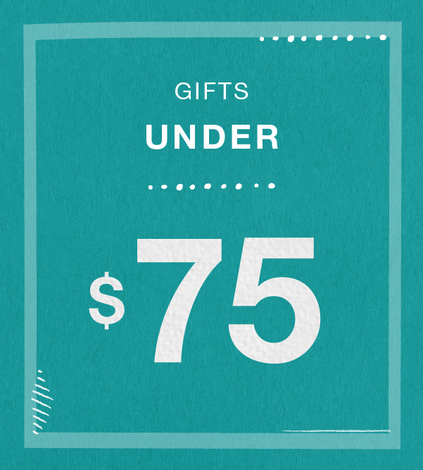 Gifts Under $75 dollars
