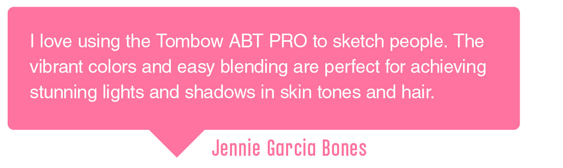 Testimonial 7: I love using the Tombow ABT PRO to sketch people. The vibrant colors and easy blending are perfect for achieving stunning lights and shadows in skin tones and hair. Submitted by Jennie Garcia Bones