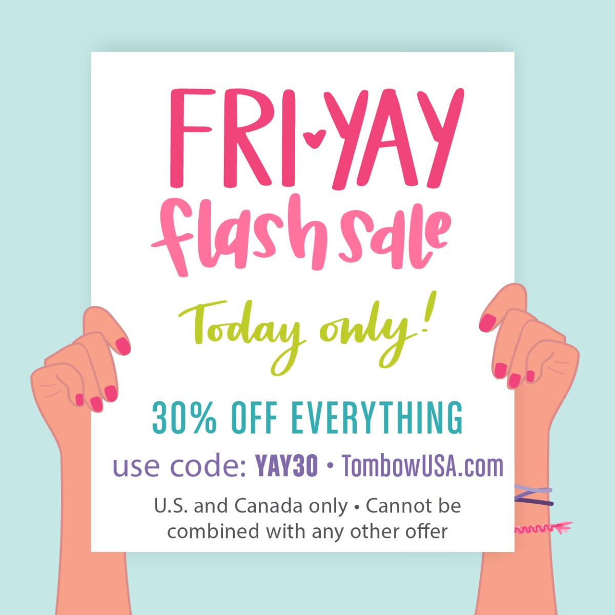 Fri-Yay Flash Sale! 30% off all Tombow products today only. Use code YAY30 today only at checkout. Cannot be combined with any other offer. United States and Canada only.